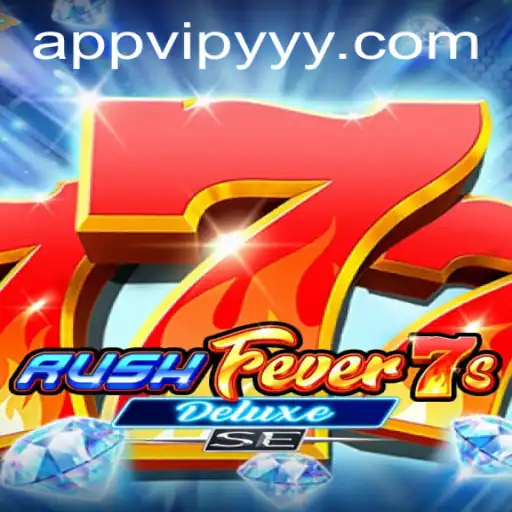 Descubra o Fascinante Mundo de RushFever7sDeluxeSE com VIPYYY